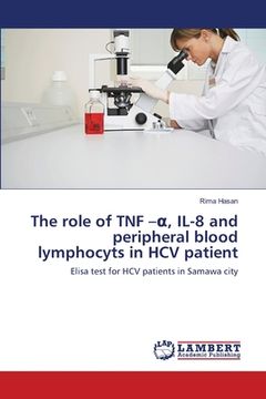 portada The role of TNF -α, IL-8 and peripheral blood lymphocyts in HCV patient (en Inglés)