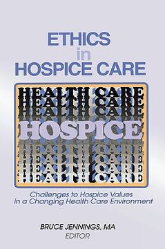 portada ethics in hospice care: challenges to hospice values in a changing health care environment (in English)