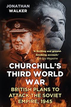 portada Churchill's Third World War: British Plans to Attack the Soviet Empire 1945