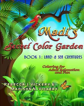 portada Madi's Secret Color Garden: Book 1: Land & Sea Creatures (en Inglés)