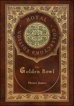 portada The Golden Bowl (Royal Collector's Edition) (Case Laminate Hardcover with Jacket) (en Inglés)