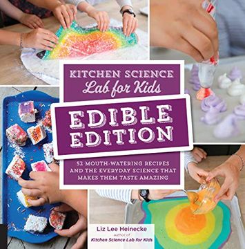 portada Kitchen Science lab for Kids: Edible Edition: 52 Mouth-Watering Recipes and the Everyday Science That Makes Them Taste Amazing (in English)