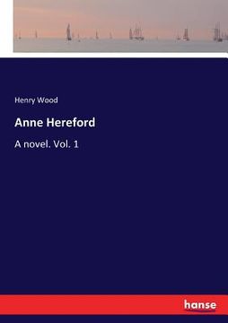 portada Anne Hereford: A novel. Vol. 1 (in English)