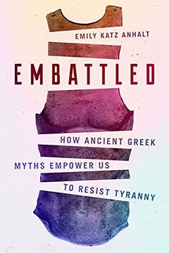 portada Embattled: How Ancient Greek Myths Empower us to Resist Tyranny (en Inglés)