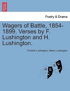 portada wagers of battle, 1854-1899. verses by f. lushington and h. lushington. (en Inglés)