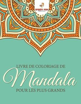 portada Livre de coloriage de mandalas pour les plus grands (French Edition) (en Francés)