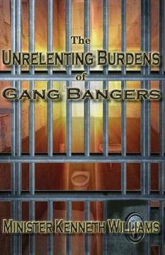 portada The Unrelenting Burdens of Gang Bangers (en Inglés)