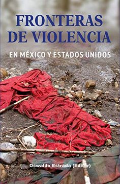 portada Fronteras de Violencia Entre México y Estados Unidos