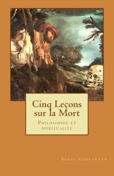 portada Cinq lecons sur la mort: Philosophie et spiritualité (Nouvelles leçons de philosophie) (Volume 10) (French Edition)
