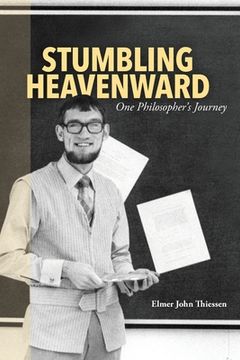 portada Stumbling Heavenward: One Philosopher's Journey (en Inglés)