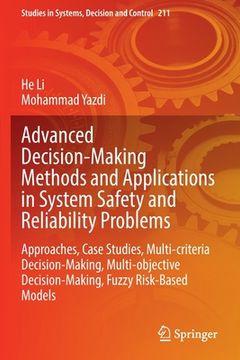 portada Advanced Decision-Making Methods and Applications in System Safety and Reliability Problems: Approaches, Case Studies, Multi-Criteria Decision-Making,