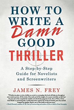 portada How to Write a Damn Good Thriller: A Step-By-Step Guide for Novelists and Screenwriters (in English)