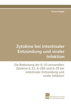 portada Zytokine bei intestinaler Entzündung und viraler Infektion: Die Bedeutung der IL-10-verwandten Zytokine IL-22, IL-28A und IL-29 bei intestinaler Entzündung und viraler Infektion