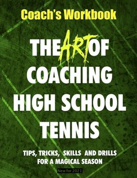 portada The Art of Coaching High School Tennis: Coach's Workbook (in English)