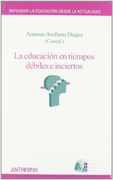 portada La Educación en Tiempos Débiles e Inciertos (in Spanish)