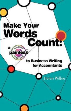 portada make your words count: a short painless guide to business writing for accountants (en Inglés)