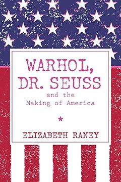 portada Warhol, dr. Seuss and the Making of America (en Inglés)
