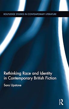 portada Rethinking Race and Identity in Contemporary British Fiction (Routledge Studies in Contemporary Literature) (en Inglés)