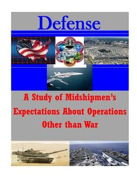 portada A Study of Midshipmen's Expectations About Operations Other than War (en Inglés)