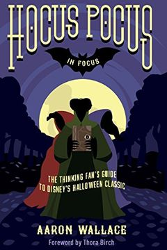 portada Hocus Pocus in Focus: The Thinking Fan's Guide to Disney's Halloween Classic (en Inglés)