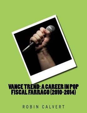 portada Vance Trend: A Career In Pop - Fiscal Farrago (2010-2014) (en Inglés)