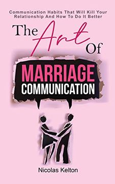 portada The art of Marriage Communication: Communication Habits That Will Kill Your Relationship and how to do it Better (in English)