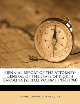 portada biennial report of the attorney-general of the state of north carolina [serial] volume 1958/1960