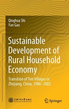 portada Sustainable Development of Rural Household Economy: Transition of Ten Villages in Zhejiang, China, 1986-2002 (en Inglés)