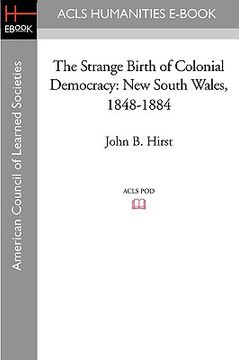 portada the strange birth of colonial democracy: new south wales, 1848-1884