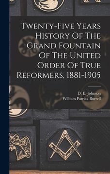 portada Twenty-five Years History Of The Grand Fountain Of The United Order Of True Reformers, 1881-1905 (en Inglés)