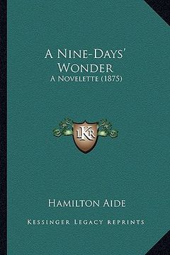 portada a nine-days' wonder: a novelette (1875) (en Inglés)