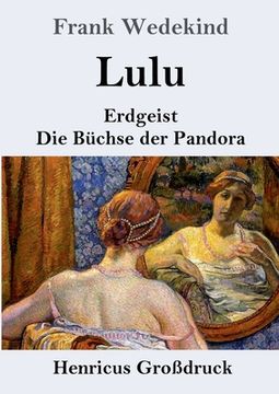 portada Lulu (Großdruck): Erdgeist Die Büchse der Pandora (en Alemán)