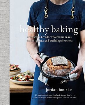 portada Healthy Baking: Nourishing Breads, Wholesome Cakes, Ancient Grains and Bubbling Ferments (en Inglés)