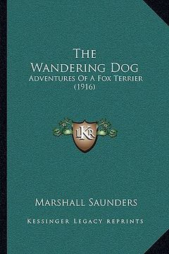 portada the wandering dog: adventures of a fox terrier (1916) (in English)