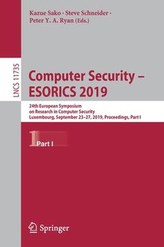 portada Computer Security - Esorics 2019: 24th European Symposium on Research in Computer Security, Luxembourg, September 23-27, 2019, Proceedings, Part I (in English)