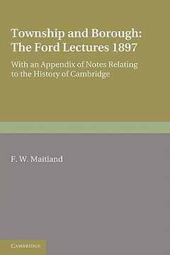 portada Township and Borough: The Ford Lectures 1897: With an Appendix of Notes Relating to the History of Cambridge (en Inglés)