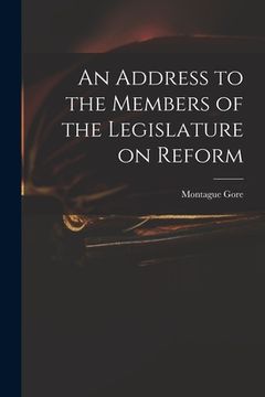 portada An Address to the Members of the Legislature on Reform