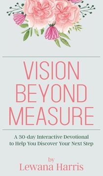 portada Vision Beyond Measure: A 30-day Interactive Devotional Journal to Help You Discover Your Next Steps 