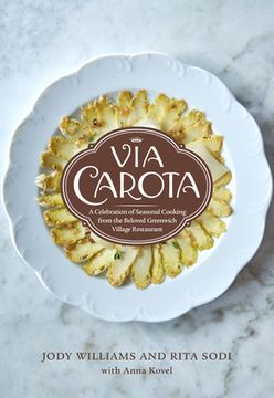 portada Via Carota: A Celebration of Seasonal Cooking From the Beloved Greenwich Village Restaurant: An Italian Cookbook (in English)