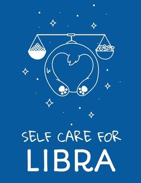 portada Self Care For Libra: For Adults For Autism Moms For Nurses Moms Teachers Teens Women With Prompts Day and Night Self Love Gift (en Inglés)