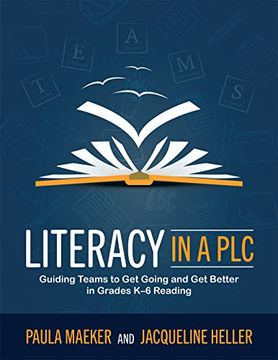 portada Literacy in a PLC at Work(r): Guiding Teams to Get Going and Get Better in Grades K-6 Reading (Implement the PLC at Work(r) Process to Support Stude (in English)