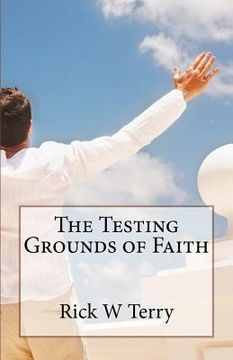 portada The Testing Grounds of Faith (en Inglés)