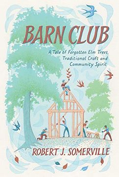 portada Barn Club: A Tale of Forgotten ELM Trees, Traditional Craft and Community Spirit (en Inglés)