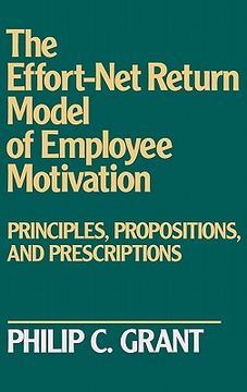 portada the effort-net return model of employee motivation: principles, propositions, and prescriptions (en Inglés)