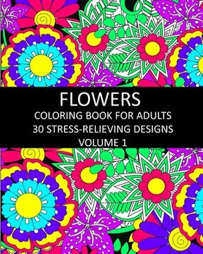 portada Flowers Coloring Book for Adults: 30 Stress-Relieving Designs Volume 1 (en Inglés)