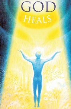 portada God Heals: Healing With the Spirit of god.   Without the use of Medicines or Herbal Substances