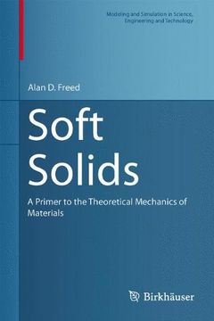 portada Soft Solids: A Primer to the Theoretical Mechanics of Materials (Modeling and Simulation in Science, Engineering and Technology) 