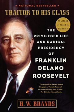 portada Traitor to his Class: The Privileged Life and Radical Presidency of Franklin Delano Roosevelt 