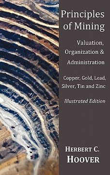 portada principles of mining - (with index and illustrations)valuation, organization and administration. copper, gold, lead, silver, tin and zinc. (en Inglés)
