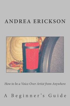 portada How to be a Voice-Over Artist from Anywhere: A Beginner's Guide (in English)
